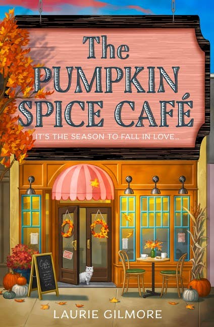 The Pumpkin Spice Café by Laurie Gilmore (NEW)
