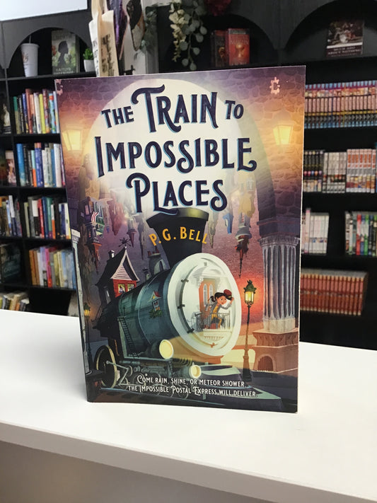 The Train to Impossible Places by P.G. Bell
