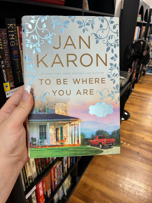 To be where you are by Jan Karon