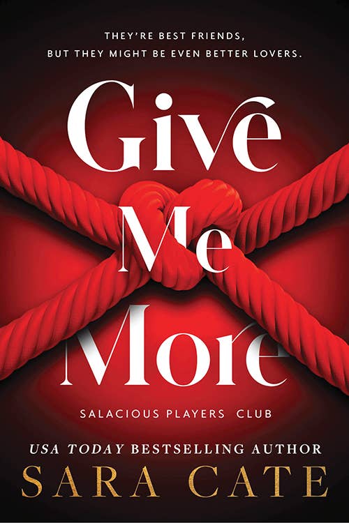 Give Me More by Sara Cate (NEW) (Salacious Players, Book 3)