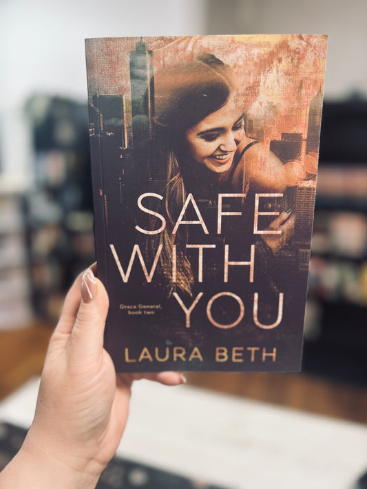 Safe With You by Laura Beth (NEW) (Grace General #2)