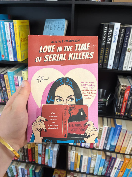 Love in the Time of Serial Killers by Alicia Thompson