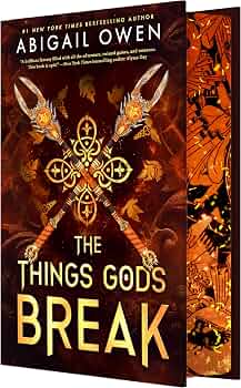 The Things Gods Break by Abigail Owen (NEW) (The Crucible, Bk 2)